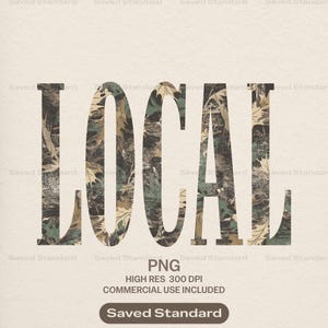 Op de afbeelding: Het woord LOCAL is geschreven in grote, vette hoofdletters met schreef, gevuld met een camouflagepatroon van groene, bruine en beige bladeren. Daaronder staat de tekst PNG, HIGH RES 300 DPI, COMMERCIAL USE INCLUDED en Saved Standard.
