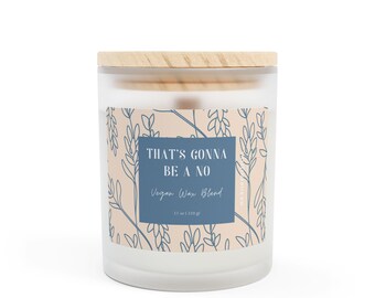 That's gonna be a no - Funny Scented Candle, Soy Wax Candle, Gift for Friends, Self-Care Gift, Funny Gift for Best Friend, 11 oz Candle