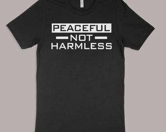 Peaceful NOT Harmless Tee