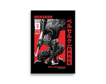 May include: Poster featuring a black and white illustration of a warrior in armor, holding a large sword. The word "BERSERK" is at the top, with Japanese text and the word "RAGE" in red. The text "Black Swordsman" is at the bottom.