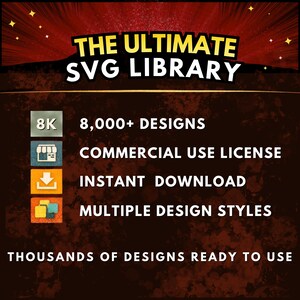 May include: A promotional graphic with the text "THE ULTIMATE SVG LIBRARY" in yellow. The image highlights 8,000+ designs, a commercial use license, instant download, and multiple design styles. The phrase "THOUSANDS OF DESIGNS READY TO USE" is also included.