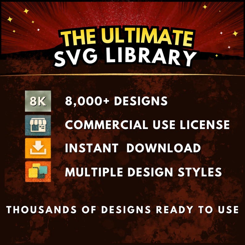 May include: A promotional graphic with the text "THE ULTIMATE SVG LIBRARY" in yellow. The image highlights 8,000+ designs, a commercial use license, instant download, and multiple design styles. The phrase "THOUSANDS OF DESIGNS READY TO USE" is also included.