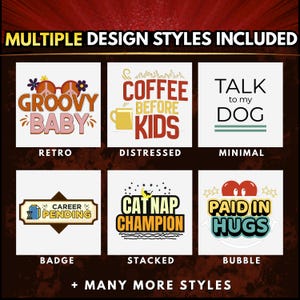 May include: An image showcasing various design styles for graphic elements. The designs include phrases like "Groovy Baby," "Coffee Before Kids," and "Talk to my Dog." Styles include Retro, Distressed, Minimal, Badge, Stacked, and Bubble.