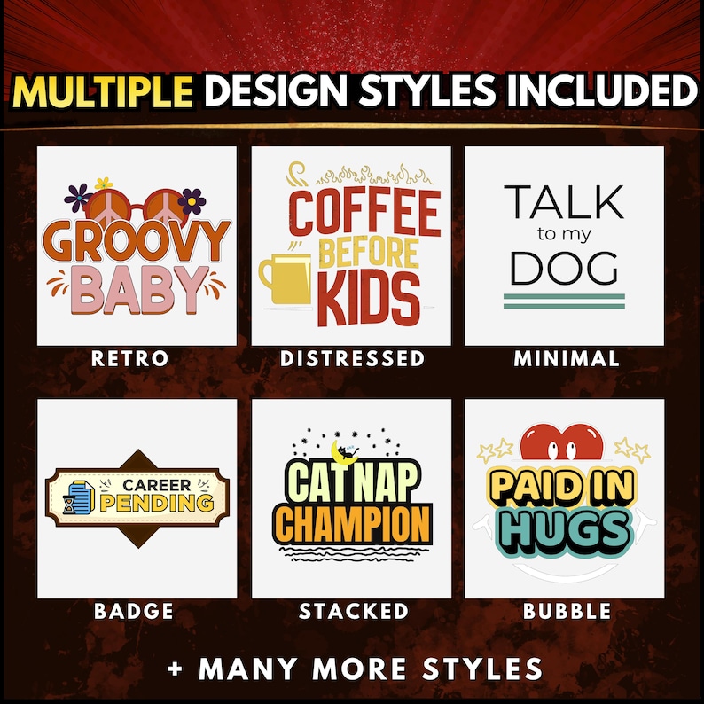 May include: An image showcasing various design styles for graphic elements. The designs include phrases like "Groovy Baby," "Coffee Before Kids," and "Talk to my Dog." Styles include Retro, Distressed, Minimal, Badge, Stacked, and Bubble.