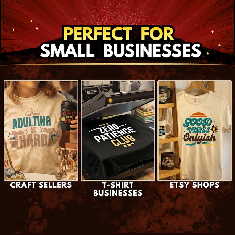 May include: Image promoting small businesses, featuring t-shirts, mugs, and a heat press. One shirt reads "Adulting is Hard," another says "Zero Patience Club," and a third says "Good Vibes Onlyish." The image is targeted towards craft sellers, t-shirt businesses, and Etsy shops.