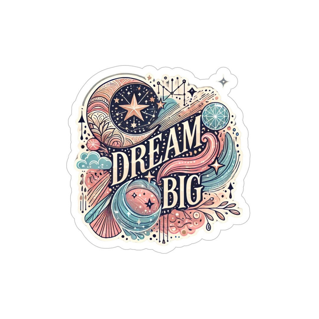 Die-cut Stickers, Dream Big Motivational Quote for Indoor & Outdoor Use ...