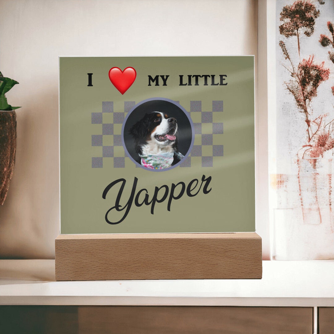 Yapper Sign I Love My Yapper, Custom Photo, Personalized Gift, Acrylic Plaque ...