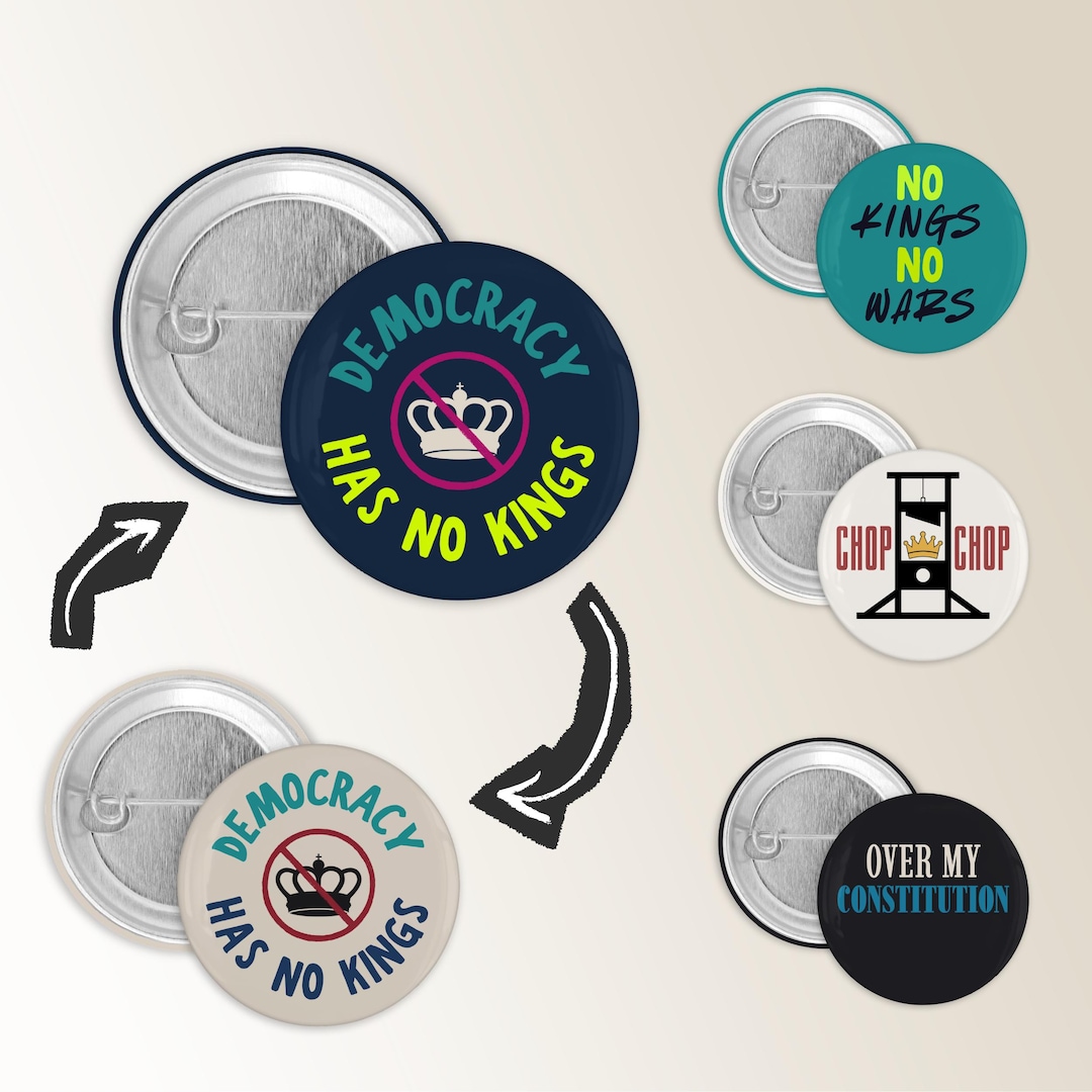 Protest Button Examples No Kings Protest Buttons, Democracy Has No Kings Pin, Anti ...