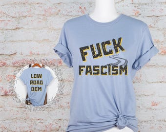 Camiseta demócrata "Fuck Fascism Low Road", camiseta de protesta anti-Trump frontal y posterior para demócratas que están hartos de la redistribución de distritos y manifestaciones de California.