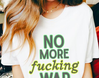 Camiseta de protesta contra la guerra: camiseta con gráfico neón "No More Fucking War", camiseta de manifestación de Resistencia y Revolución, camiseta de activista contra la oligarquía