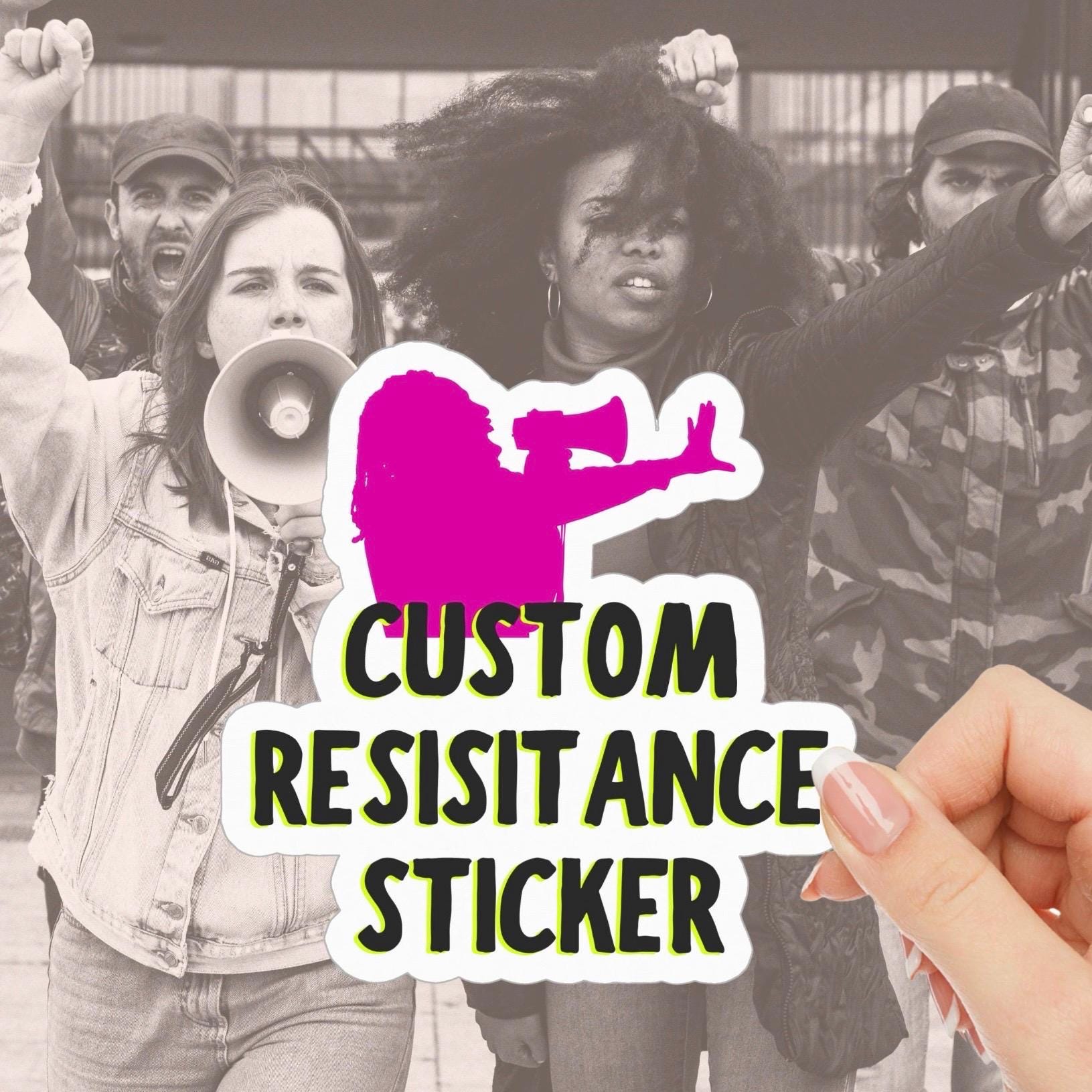 Custom Protest Sticker, Personalized Resistance Design, 6”x6” Neon ...