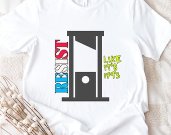 Camiseta de protesta contra la guillotina de la Revolución Francesa: "Resiste como si fuera 1793". Camiseta antioligarquía.