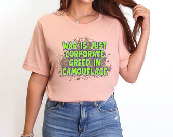 Camiseta "La guerra es solo codicia corporativa": camiseta neón de protesta contra la guerra, "Alto al complejo militar-industrial".