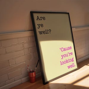 Are ye well? Cause you’re looking well | A4 Wall Art | Northern Ireland | Irish Slang |Belfast Print | Northern Ireland Sayings