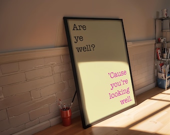 Are ye well? Cause you’re looking well | A4 Wall Art | Northern Ireland | Irish Slang |Belfast Print | Northern Ireland Sayings