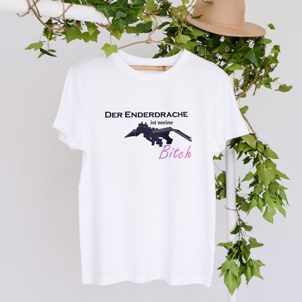 Der Enderdrache ist meine B**ch T-Shirt, Meme, Lustig, Geburtstage, Teenager