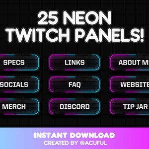 Peut inclure: Un ensemble de 25 panneaux Twitch néon avec différentes étiquettes de texte, notamment "Specs", "Links", "About Me", "Socials", "FAQ", "Website", "Merch", "Discord" et "Tip Jar". Les panneaux sont conçus avec un fond noir et des contours néon rose et bleu.