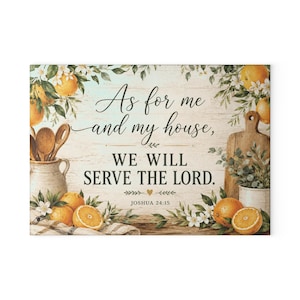 Könnte beinhalten: Rechteckiger Leinwanddruck mit dem Text „As for me and my house, WE WILL SERVE THE LORD. Joshua 24:15.“ Der Druck hat ein rustikales Design mit Orangen, Blumen und Küchenutensilien. Der Hintergrund ist eine helle Holzstruktur.
