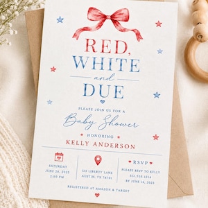 May include: Baby shower invitation with a red bow, red and blue stars, and the words "Red, White, and Due." The invitation includes details for the event, including the date, time, and location.