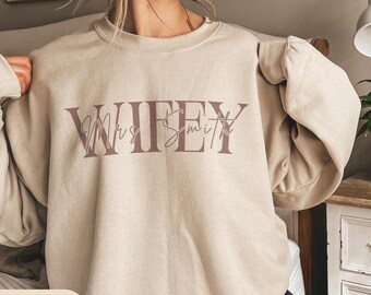 Custom Wifey Sweatshirt New Wife Gift Newlywed Gift Just Married Sweater Anniversary Gift For Wife Bride Sweatshirt Bride to Be Wife Gifts