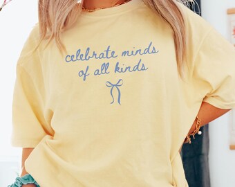 Comfort Colors® Celebrate Minds of All Kinds Shirts Neurodiversity Shirt Autism Awareness Shirt Special Education Teacher Gift T Shirt