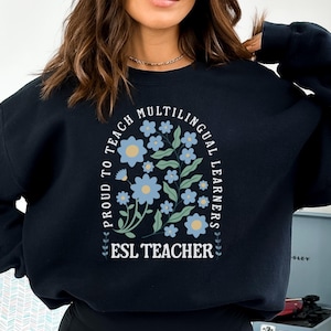 ESL Teacher Sweatshirt ESL Teacher Gift Multilingual Teacher Sweater Teacher Appreciation Second Language Teacher Crewneck English Teacher