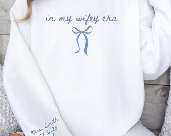 Custom Wifey Sweatshirt In My Wifey Era New Wife Gift Fiance Sweatshirt Honeymoon Shirt Wifey Shirt Anniversary Gift Bride Shirt Bride To Be