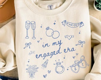 Custom In My Engaged Era Sweatshirt Engaged Sweatshirt Just Engaged Gifts Newly Engaged Gift Engagement Gift For Fiancee Bridal Shower Shirt