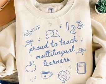 ESL Teacher Sweatshirt ESL Teacher Gift Multilingual Teacher Shirt Teacher Appreciation Second Language Teacher Shirt English Teacher Shirt