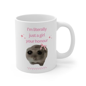 Sad Hamster Mug I&#39;m Just A Girl Mug I&#39;m Literally Just A Girl TikTok Meme Cute Coffee Y2k Mug Viral Meme Mug Funny Viral Meme Gen Z Mug