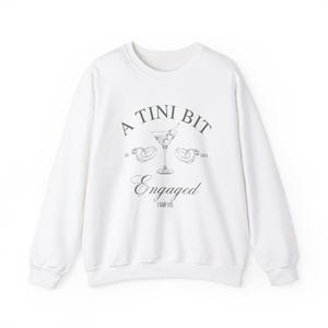Tini Bit Engaged Sweatshirt Dirty Martini Bachelorette Engagement Sweater Engagement Gift Fiancee Sweater Martini Theme Bride In A Tini Bit image 6