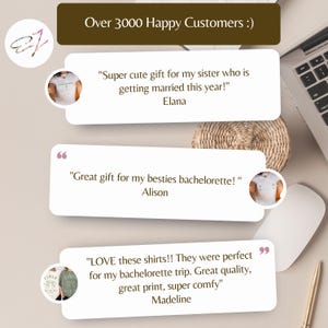 Op de afbeelding: Een promotionele afbeelding met drie klantbeoordelingen en foto's van mensen die t-shirts dragen. De tekst luidt: Over 3000 Happy Customers :), Super cute gift for my sister who is getting married this year! Elana, Great gift for my besties bachelorette! Alison, LOVE these shirts!! They were perfect for my bachelorette trip. Great quality, great print, super comfy Madeline.