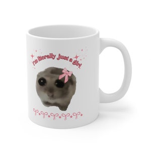 Sad Hamster Mug I&#39;m Literally Just A Girl Mug TikTok Meme Cute Coffee Tea Cup Viral Meme Mug Funny Viral Meme Gift Hilarious Gift