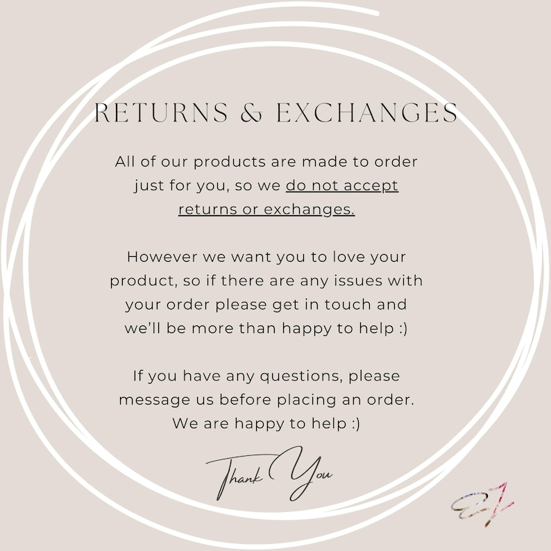 May include: A beige background with the text "RETURNS & EXCHANGES" in black. The text explains the return policy, stating that returns and exchanges are not accepted, but customer service is available for issues. The words "Thank You" are written in cursive.