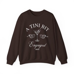 Tini Bit Engaged Sweatshirt Dirty Martini Bachelorette Engagement Sweater Engagement Gift Fiancee Sweater Martini Theme Bride In A Tini Bit Dark Chocolate