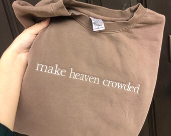 make heaven crowded crewneck sweatshirt