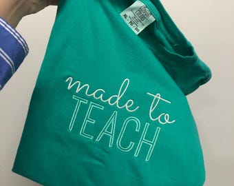 made to TEACH!! Teacher shirt/ sweatshirt