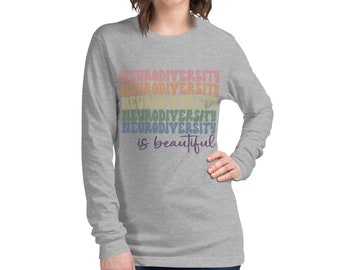 Neurodiversity Is Beautiful - Unisex Long Sleeve Tee