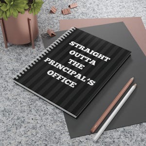 Principal's Spiral Notebook black and white: Straight Outta The Principal's Office male principal gift; thank you principal retiring