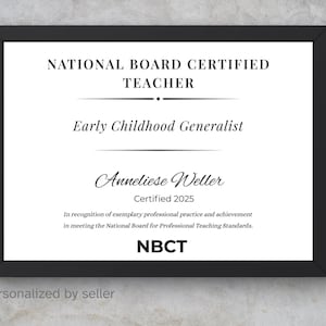 May include: A framed certificate with a black border. The certificate states "NATIONAL BOARD CERTIFIED TEACHER" and "Early Childhood Generalist." It features the name "Anneliese Weller" and "Certified 2025." The letters "NBCT" are at the bottom.