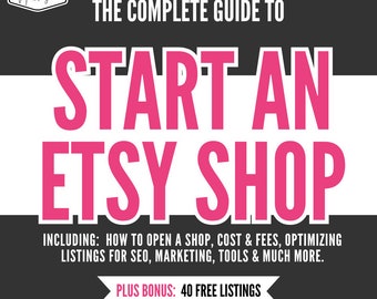 How To Start An Etsy Shop, Sell on Etsy, Etsy Sellers,Etsy Seller Success guide, 40 Free Etsy Listings, Etsy Shop Kit, Instant Download