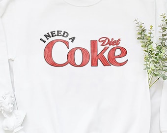 Embroidered I Need A Diet Coke Sweatshirt, Soda Lover Embroidery Crewneck,Funny Coke Gift for Diet Coke Lover, Beverage Gift,Diet Coke Shirt