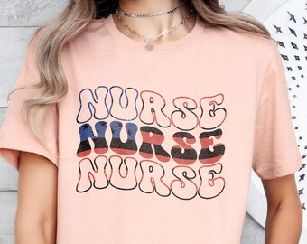 Groovy Patriotic Nurse Tshirt,Red White Blue Nurse Shirt,4th of July Nurse Tee,Memorial Day Nurse T-shirt,Registered Nurse Appreciation Gift