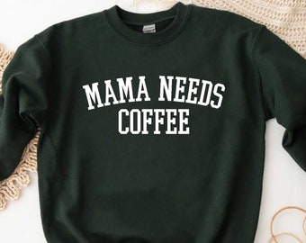 Mama Needs Coffee Sweatshirt, Coffee Lover Mom Sweatshirt, Mothers Day Gift,Tired Moms Club Gift,Funny Mom Gift,Motherhood Shirt,New Mom Tee