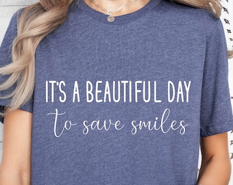Dental Tshirt,Its A Beautiful Day To Save Smiles Tee, Dentist Gift,Dental Student Gift,Dental Assistant, Dental Life Shirt,Dental School Tee