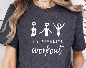 Funny Wine Shirt,Cork Screw T Shirt,My Favorite Workout Shirt, Wine Tasting Party Shirt,Funny Wine Lover Gift,Sarcastic Shirt, Fitness Shirt
