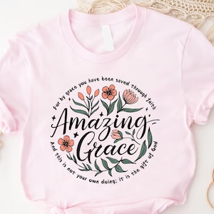 Wildflowers Amazing Grace Easter Shirt, Christian Easter Women Tshirt,Floral Religious Gift for Her,Bible Verse Easter Sunday TeeJesus Shirt