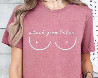 Check Your Tatas Shirt,Funny Breast Cancer Shirt,Breast Cancer Awareness Gift, Cancer Survivor Tshirt,Boobie Tee,We Wear Pink,Cancer Support