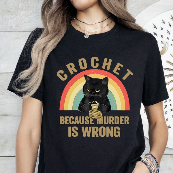 Funny Crochet Shirts, Crocheting Gifts, Crochet Because Murder Is Wrong Shirt, Crocheter Outfit, Crochet Lover Shirt, Knitting Gifts for Mom