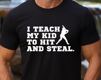 I Teach My Kid To Hit And Steal Shirt, Funny Baseball T-shirt For Dad And Mom, Softball Shirt, Baseball Dad Shirt, Softball Mom Gift
